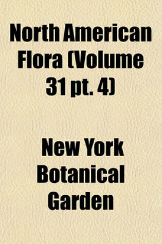 Cover of North American Flora (Volume 31 PT. 4)