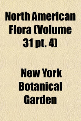 Book cover for North American Flora (Volume 31 PT. 4)