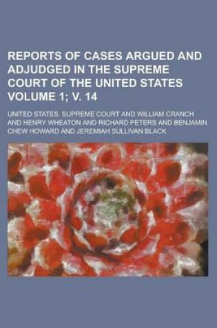 Cover of Reports of Cases Argued and Adjudged in the Supreme Court of the United States Volume 1; V. 14