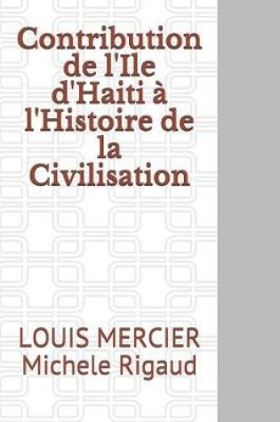 Cover of Contribution de l'Ile d'Haiti   l'Histoire de la Civilisation