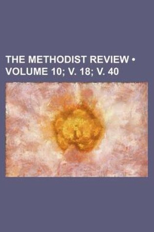 Cover of The Methodist Review (Volume 10; V. 18; V. 40)