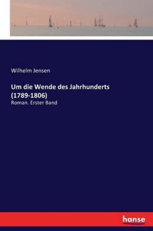 Cover of Um die Wende des Jahrhunderts (1789-1806)