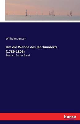 Book cover for Um die Wende des Jahrhunderts (1789-1806)