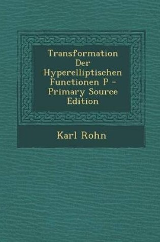 Cover of Transformation Der Hyperelliptischen Functionen P - Primary Source Edition