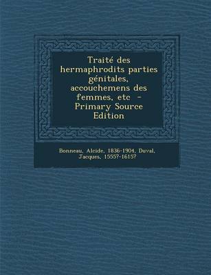 Book cover for Traite Des Hermaphrodits Parties Genitales, Accouchemens Des Femmes, Etc - Primary Source Edition