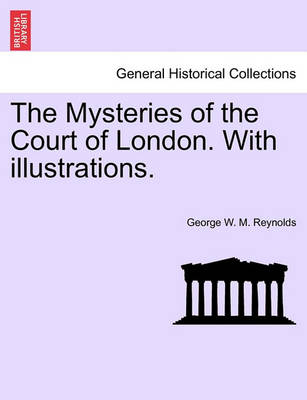 Book cover for The Mysteries of the Court of London. with Illustrations. Vol. VIII.