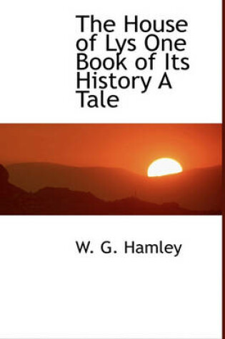 Cover of The House of Lys One Book of Its History a Tale