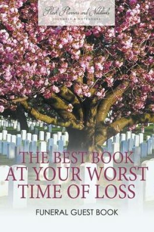 Cover of The Best Book at Your Worst Time of Loss, Funeral Guest Book