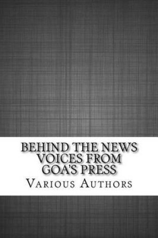 Cover of Behind the News Voices from Goa's Press