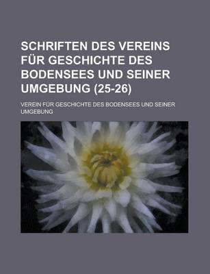 Book cover for Schriften Des Vereins Fur Geschichte Des Bodensees Und Seiner Umgebung (25-26 )