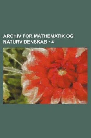 Cover of Archiv for Mathematik Og Naturvidenskab (4)