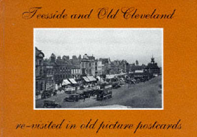 Book cover for Teeside and Old Cleveland Re-Visited in Old Picture Postcards