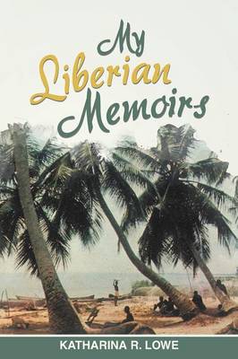 Book cover for My Liberian Memoirs