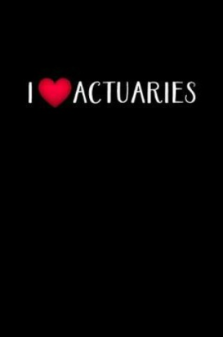 Cover of I Love Actuaries