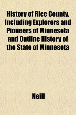 Book cover for History of Rice County, Including Explorers and Pioneers of Minnesota and Outline History of the State of Minnesota