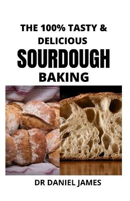 Book cover for The 100% Tasty & Delicious Sourdough Baking