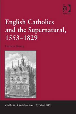 Book cover for English Catholics and the Supernatural, 1553-1829