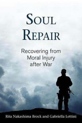 Cover of Soul Repair: Recovering from Moral Injury After War