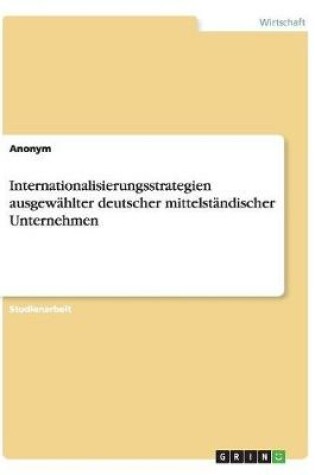 Cover of Internationalisierungsstrategien ausgewählter deutscher mittelständischer Unternehmen