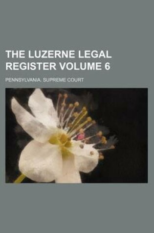 Cover of The Luzerne Legal Register Volume 6