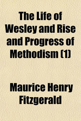 Book cover for The Life of Wesley and Rise and Progress of Methodism (Volume 1)