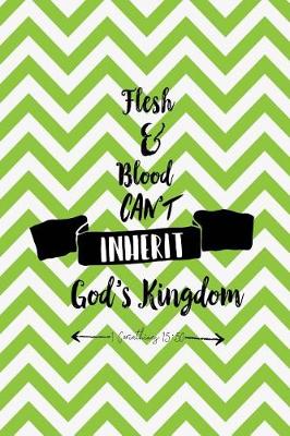 Book cover for Flesh and Blood Can't Inherit God's Kingdom