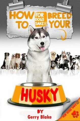 Cover of How to Breed Your Husky