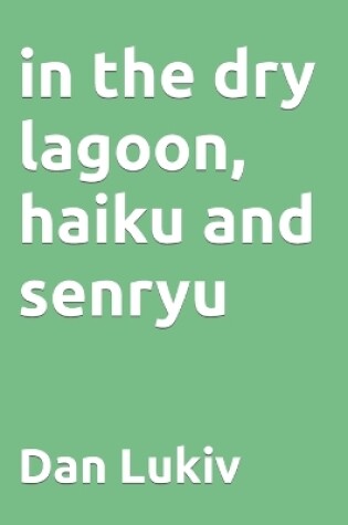 Cover of in the dry lagoon, haiku and senryu