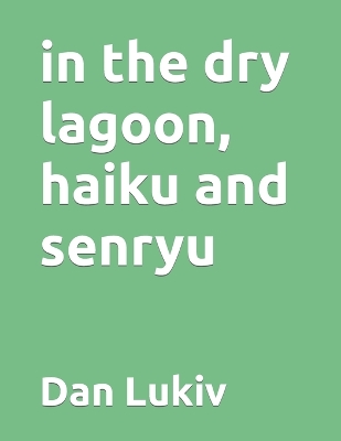 Cover of in the dry lagoon, haiku and senryu
