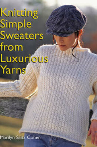 Cover of Knitting Simple Sweaters from Luxurious Yarns