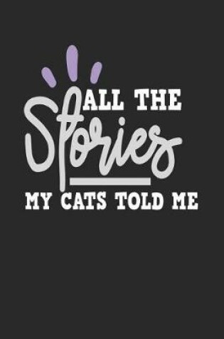 Cover of All The Stories My Cats Told Me
