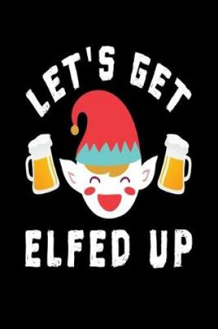 Cover of Let's Get Elfed Up