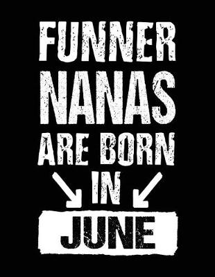 Book cover for Funner Nanas Are Born In June