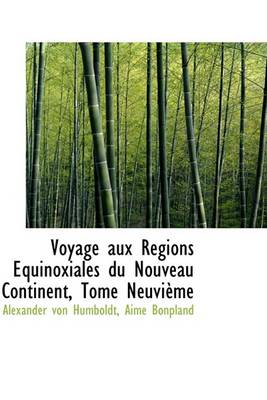 Book cover for Voyage Aux Regions Equinoxiales Du Nouveau Continent, Tome Neuvieme