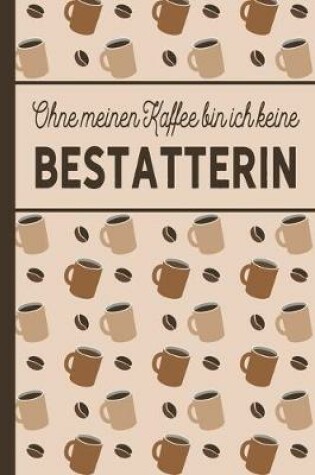 Cover of Ohne meinen Kaffee bin ich keine Bestatterin