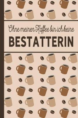 Book cover for Ohne meinen Kaffee bin ich keine Bestatterin