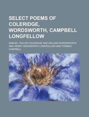 Book cover for Select Poems of Coleridge, Wordsworth, Campbell Longfellow