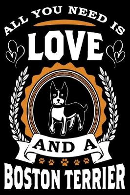 Book cover for All You Need Is Love And A Boston Terrier