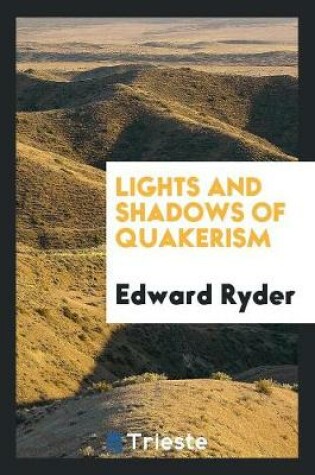 Cover of Lights and Shadows of Quakerism