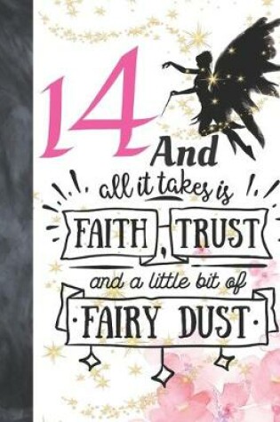 Cover of 14 And All It Takes Is Faith, Trust And A Little Bit Of Fairy Dust
