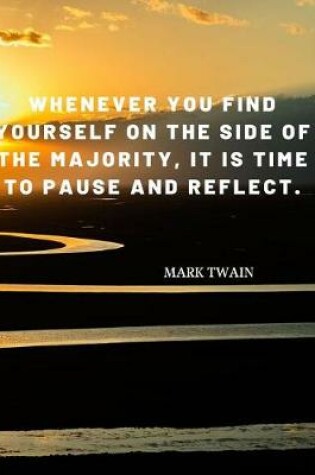 Cover of Whenever you find yourself on the side of the majority, it is time to pause and reflect.