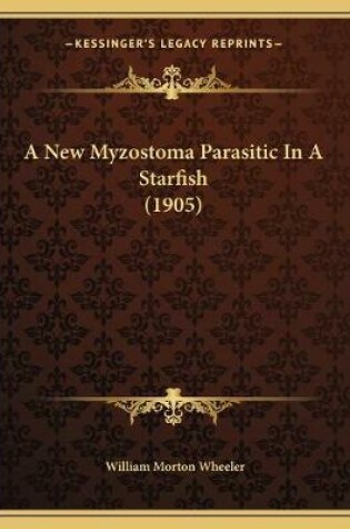 Cover of A New Myzostoma Parasitic In A Starfish (1905)