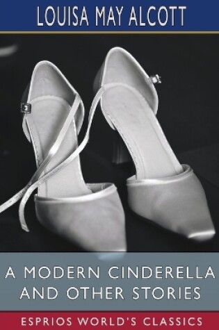 Cover of A Modern Cinderella and Other Stories (Esprios Classics)