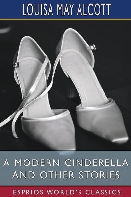 Book cover for A Modern Cinderella and Other Stories (Esprios Classics)