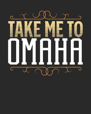 Book cover for Take Me To Omaha