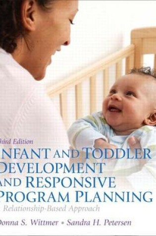 Cover of Infant and Toddler Development and Responsive Program Planning, Video-Enhanced Pearson Etext with Loose-Leaf Version -- Access Card Package