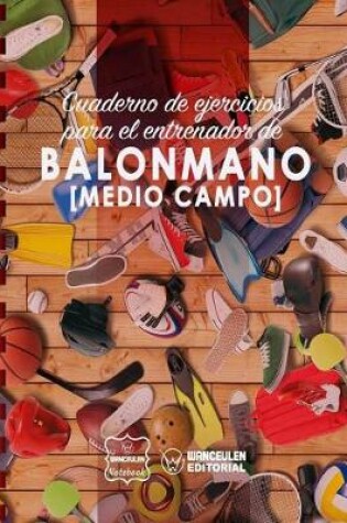 Cover of Cuaderno de Ejercicios para el Entrenador de Balonmano (Medio campo)