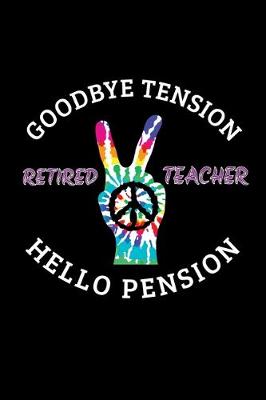 Book cover for Retired Teacher - Goodbye Tension Hello Pension