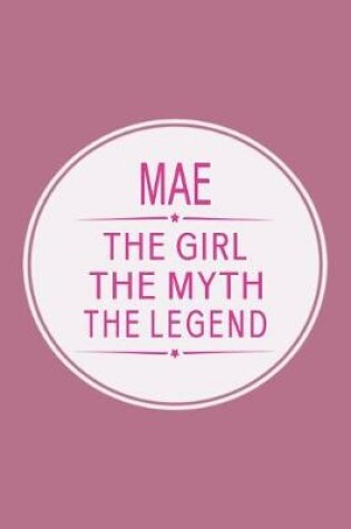 Cover of Mae the Girl the Myth the Legend