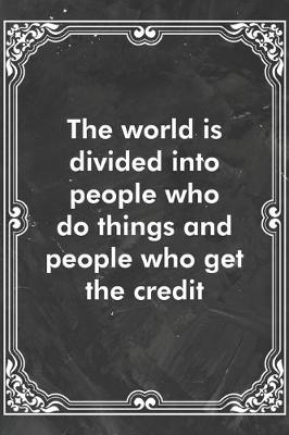 Cover of The world is divided into people who do things and people who get the credit